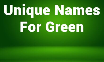235 Unique Names for Green-Inspired Girls and 243 Unique Names for Green-Inspired Boys: Your Preferred List of Unique Names for Green