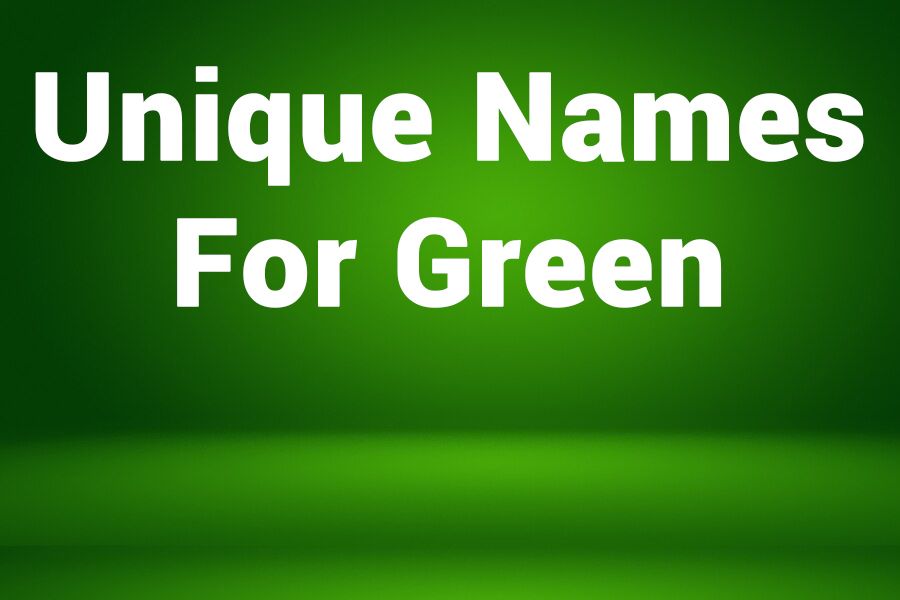 235 Unique Names for Green-Inspired Girls and 243 Unique Names for Green-Inspired Boys: Your Preferred List of Unique Names for Green