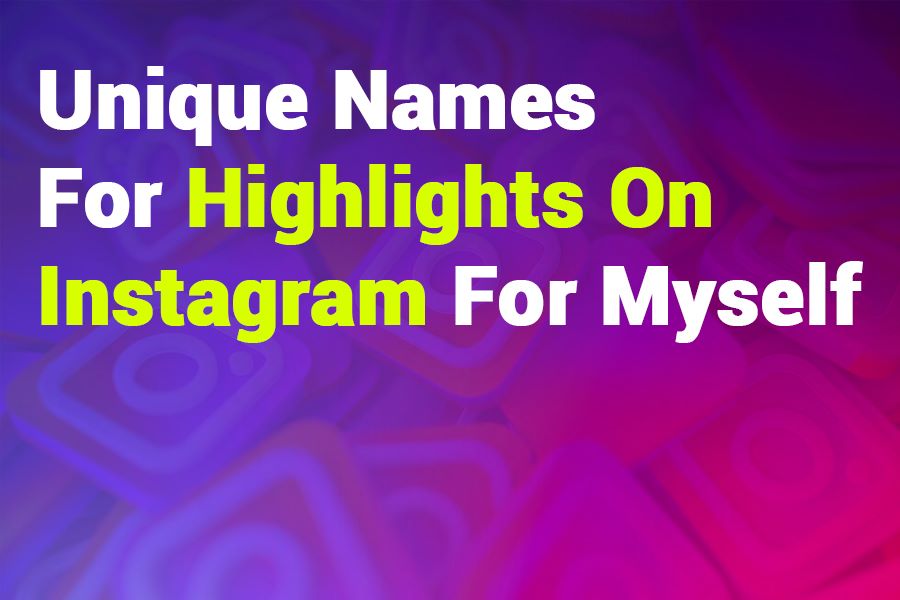 235 Unique Names for Girls and 243 Unique Names for Boys: A Comprehensive List for Instagram Highlights