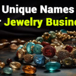235 Unique Names for Jewelry Business: A Comprehensive and Compelling Collection