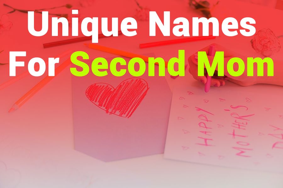 235 Unique Names for Girls and 243 Unique Names for Boys: A Compelling List with Unique Names for Second Mom