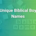 Unique Biblical Boy Names with Timeless Meanings and Modern Charm