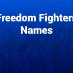 Freedom Fighters Names: A Tribute to Heroes Who Shaped History