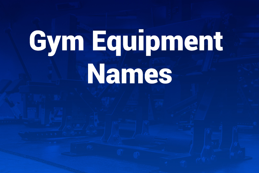 Gym Equipment Names You Should Know